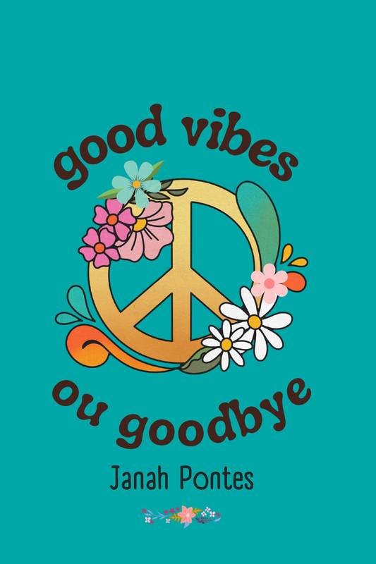 Good Vibes ou Goodbye ⋆ Loja Uiclap