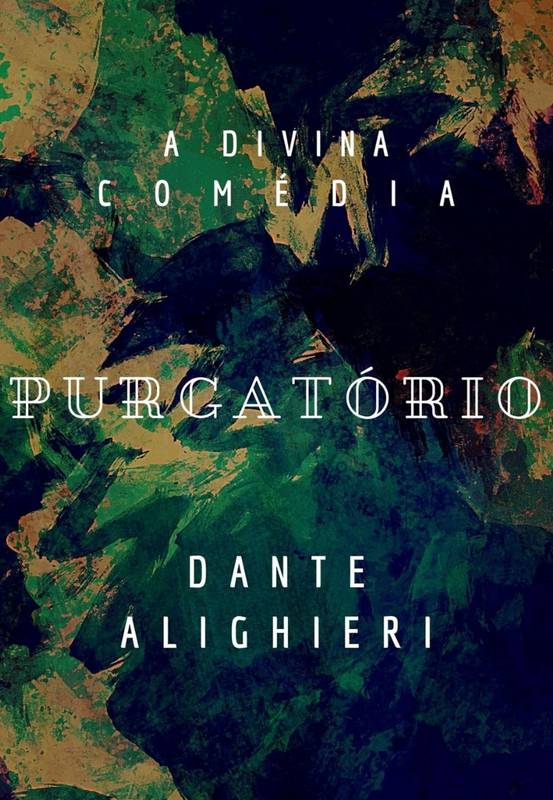 A DIVINA COMÉDIA - PURGATÓRIO - Dante Alighieri