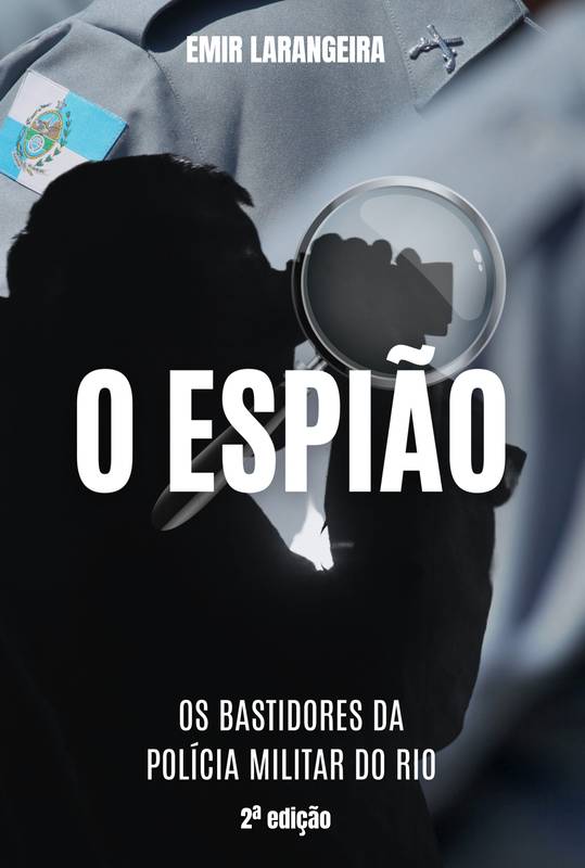 Livro: O espião: os bastidores da PM do Rio - Emir Laranjeira